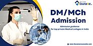 DM MCh Admission 2023: Admission Guidance for Top Medical Colleges in India