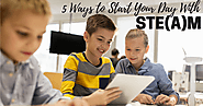 5 Ways to Start Your Day With STE(A)M | Teacher Stuff