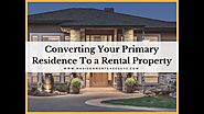 Convert Your Primary Residence Into A Rental