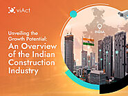 Unveiling the Growth Potential: An Overview of the Indian Construction Industry
