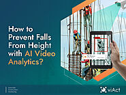 How to Prevent Falls From Height with AI Video Analytics?
