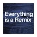 @remixeverything Everything is a Remix