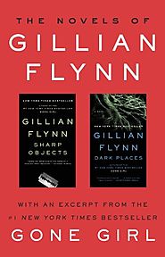 The Novels of Gillian Flynn: Sharp Objects, Dark Places