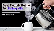 5 Best Electric Kettle for Boiling Milk and Water in India 2023