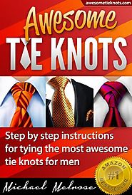 Awesome Tie Knots: How to Tie the Most Unique & Stylish Necktie Knots for Men