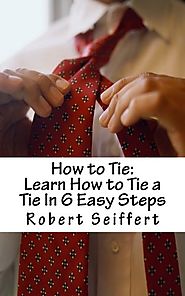 How to Tie: Learn How to Tie a Tie In 6 Easy Steps