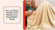 How to Choose the Best mink Blanket for a Good Night's Sleep