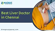 Best Liver Doctors in Chennai: Finding the Best Specialist for Your Needs