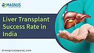 Liver Transplant Success Rate In India | Updated 2023