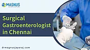 4 Best Surgical Gastroenterologist In Chennai | Dr. Magnus