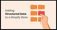 How to Add Structured Data to Shopify Websites?