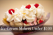 Top Rated Ice Cream Makers Under $100 - Cool Kitchen Things