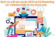 Dịch vụ viết bài chuẩn SEO chất lượng chỉ từ 120k/bài - EZ Marketing