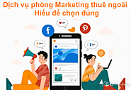 Dịch vụ Phòng Marketing thuê ngoài - Hiểu để chọn đúng! - EZ Marketing