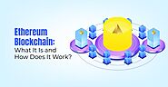 Ethereum Blockchain: What is it and How Does It Work?