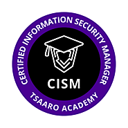 CISM – Certified Information Security Manager (Training) - Tsaaro Academy