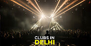 Party Central: The Best Clubs in Delhi to Dance the Night Away