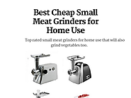 Best Cheap Small Meat Grinders for Home Use