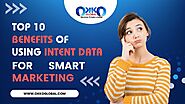 Top 10 Benefits of Using Intent Data for Smarter Marketing in 2024