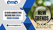 10 B2B Marketing Trends For 2024 | Okko Global
