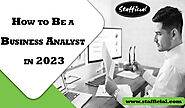 How to Be a Business Analyst in 2023 | Stafficial