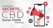 Unveiling the Secrets of CBD Social Media Marketing: Strategies for Expanding Your Brand