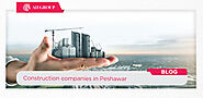 Top 7 Construction Companies in Peshawar