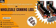 Innovations And Advancements In Wholesale Canning Lid Technology