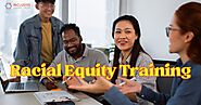What is Racial Equity Training? – Inclusive Leaders Group