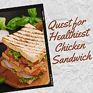 Quest for Healthiest Chicken Sandwich