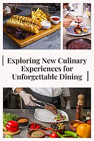 Exploring New Culinary Experiences for Unforgettable Dining