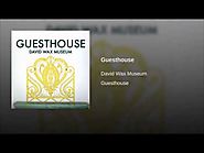 David Wax Museum - "Guesthouse"