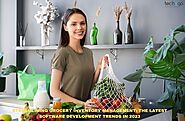 Streamlining Grocery Inventory Management: The Latest Software Development Trends in 2023