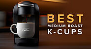 Best Medium Roast K Cups and Coffee Pods - The Ultimate Guide - Best Quality Coffee