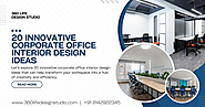 20 Innovative Corporate Office Interior Design Ideas