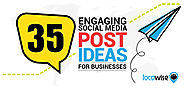 35 Engaging Social Media Post Ideas For Businesses