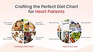 Crafting the Perfect Diet Chart for Heart Patients -