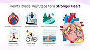 Heart Fitness: Key Steps for a Stronger Heart
