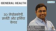 3D Laparoscopy, Surgery and Hernia Care: Dr. Sachin Ambekar