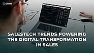 SalesTech Trends Powering the Digital Transformation in Sales