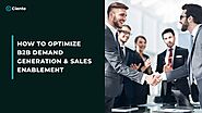 How to optimize B2B Demand Generation & Sales Enablement