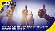 Why Your Business Should Switch to BRAVO for Employee Recognition?