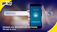 Reward and Recognition Software to Use in 2023