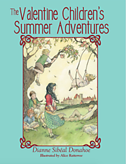 "The Valentine Children’s Summer Adventures” by Dianne Sibéal Donahoe
