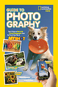 National Geographic Kids Guide to Photography: Tips & Tricks on How to Be a Great Photographer From the Pros