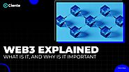 Web3 Explained: What Is It, And Why Is It Important