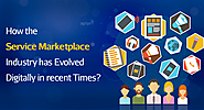 How the Service Marketplace Industry has Evolved Digitally in Recent Times?