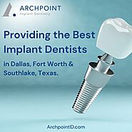 Best Dental Implants In Dallas TX, Fort Worth TX & Southlake, TX