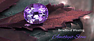 Benefits of Wearing Amethyst Stone