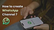 How to Create a WhatsApp Channel: A Step-by-Step Guide and Key Features